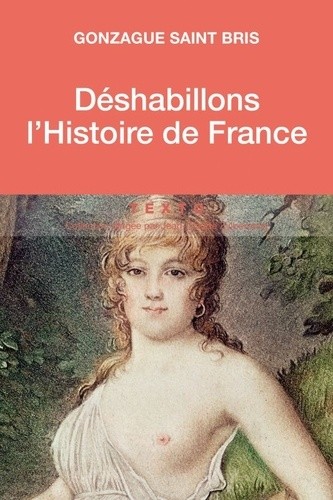  Déshabillons l'histoire de France - Tableau des moeurs françaises  