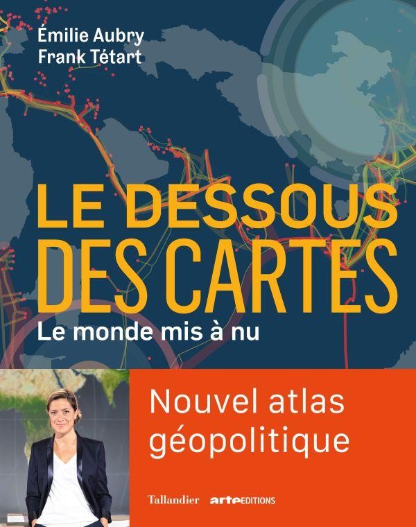  Le dessous des cartes : le monde mis à nu 