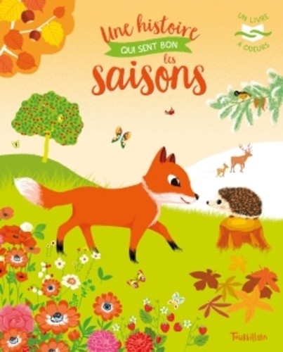 Une histoire qui sent bon les saisons - Livre à odeurs Une histoire qui sent bon les saisons - Livre à odeurs