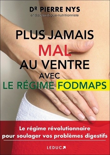  Plus jamais mal au ventre - Le régime Fodmaps 