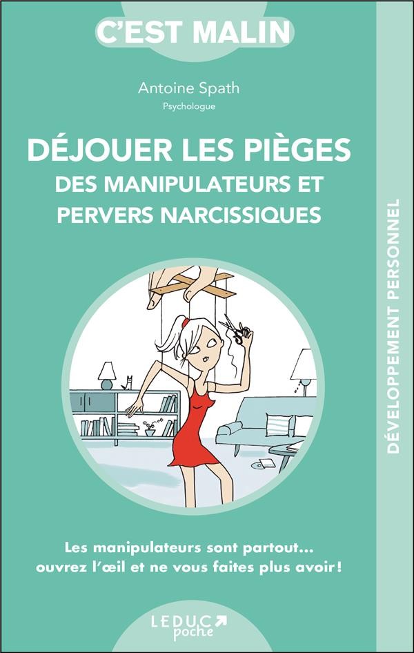  C'est malin poche ; déjouer les pièges des manipulateurs et pervers narcissiques, c'est malin ; les manipulateurs sont partout... ouvrez l'oeil et ne vous faites plus avoir ! 