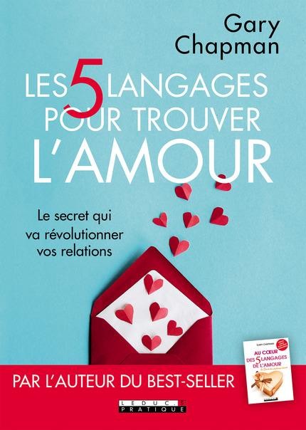  Les 5 langages pour trouver l'amour ; le secret qui va révolutionner vos relations 
