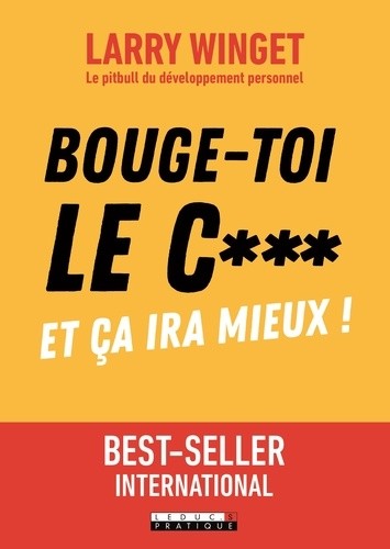  Bouge-toi le c*** ! Et ça ira mieux !  