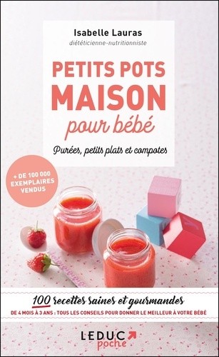  Petits pots maison pour bébé - Purées, petits plats et compotes  