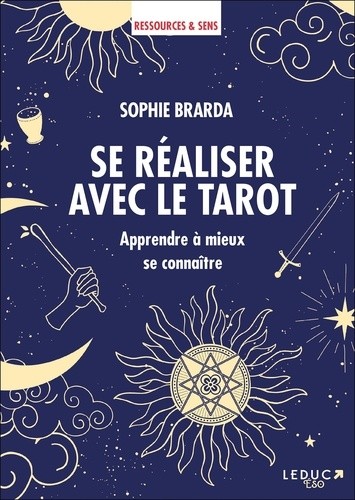  Se réaliser avec le tarot - Apprendre à mieux se connaître  