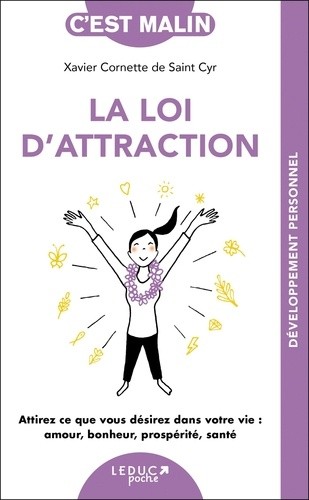  La loi d'attraction - Attirez ce que vous désirez dans votre vie : amour, bonheur, prospérité, santé  