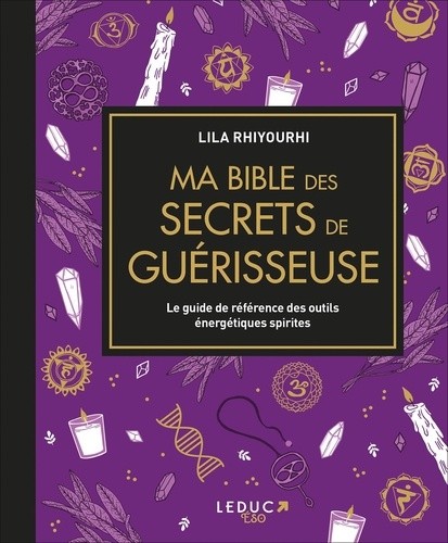  Ma bible des secrets de guérisseuse - Le guide de référence des outils énergétiques spirites  