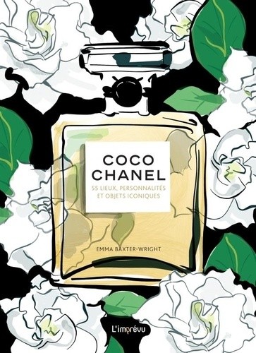  Coco Chanel. 55 lieux, personnalités et objets iconiques - 55 lieux, personnalités et objets iconiques 