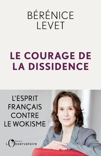  Le Courage de la dissidence - L'esprit français contre le wokisme  