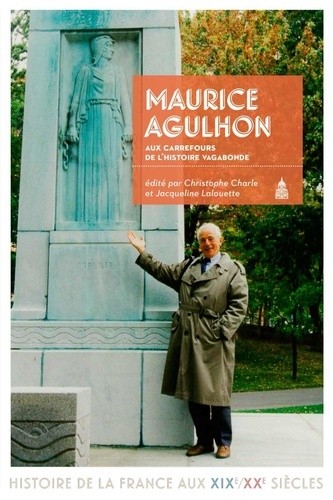 Maurice Agulhon, aux carrefours de l'histoire vagabonde Maurice Agulhon, aux carrefours de l'histoire vagabonde