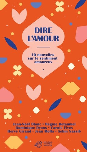  Dire l'amour - 10 nouvelles sur le sentiment amoureux  