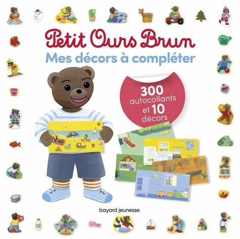  Mes décors à compléter Petit Ours Brun - Avec 300 autocollants et 10 décors  