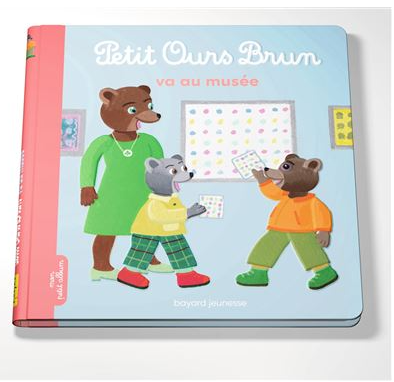 PETIT OURS BRUN VA AU MUSEE - DES 2 ANS