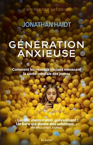 Génération anxieuse - Comment les réseaux sociaux menacent la santé mentale des jeunes  