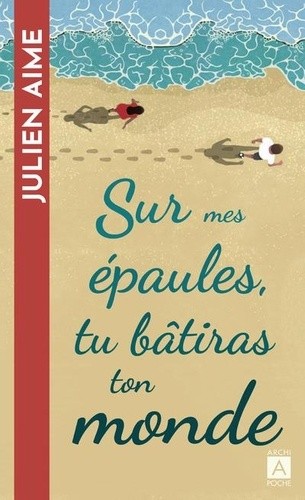  Sur mes épaules tu bâtiras ton monde  