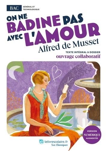  On ne badine pas avec l'amour - Oeuvre au programme du BAC - Texte intégral et dossier pédagogique collaboratif  