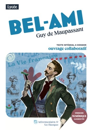 Bel Ami - Texte intégral et dossier pédagogique collaboratif Bel Ami - Texte intégral et dossier pédagogique collaboratif