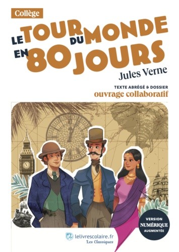 Le Tour du monde en 80 jours - Texte abrégé et dossier pédagogique collaboratif Le Tour du monde en 80 jours - Texte abrégé et dossier pédagogique collaboratif