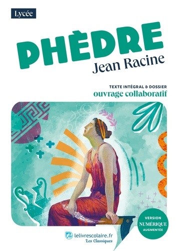  Phèdre - Texte intégral et dossier pédagogique collaboratif  
