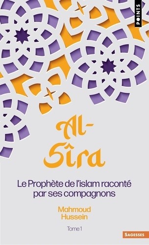  Al-Sîra. Le Prophète de l'islam raconté par ses compagnons 1 - Le Prophète de l'islam raconté par ses compagnons 1  