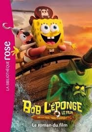 BOB L'EPONGE : UN POUR TOUS, TOUS PIRATES ! - LE ROMAN DU FILM