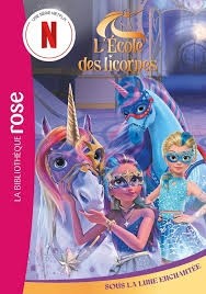 L'ECOLE DES LICORNES (LA SERIE TV), TOME 09 - SOUS LA LUNE ENCHANTEE