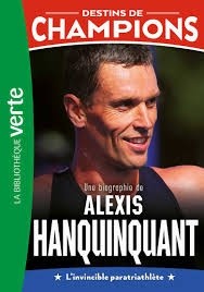 DESTINS DE CHAMPIONS 21 - UNE BIOGRAPHIE D'ALEXIS HANQUINQUANT