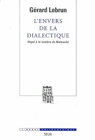 L'ENVERS DE LA DIALECTIQUE  HEGEL A LA LUMIERE DENIETZSCHE