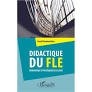 DIDACTIQUE DU FLE: DEMARCHES ET PRATIQUES DE CLASSE (FRENCH EDITION)