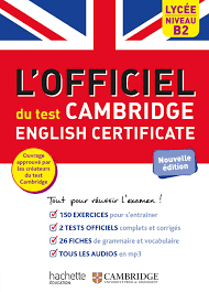 LE GUIDE OFFICIEL DU TEST CAMBRIDGE ENGLISH CERTIFICATE (NIVEAU B2)