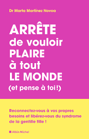 ARRETE DE VOULOIR PLAIRE A TOUT LE MONDE (ET PENSE A TOI !)