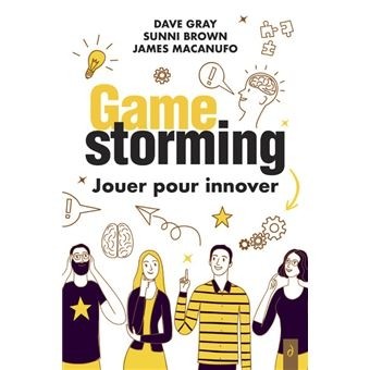 GAMESTORMING : JOUER POUR INNOVER