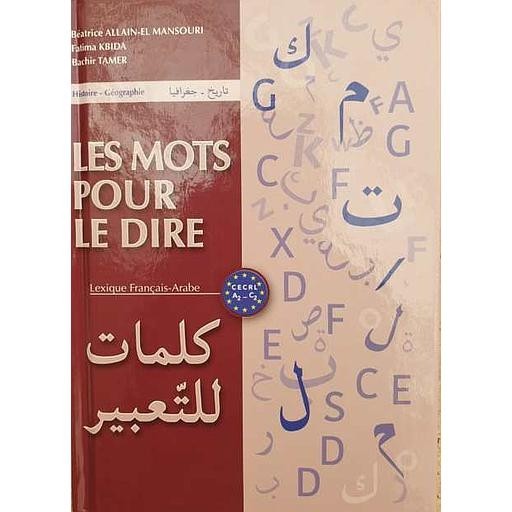 LES MOTS POUR LE DIRE - LEXIQUE Français- ARABE (EDITION 2020 ) كلمات للتعبير