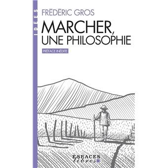 MARCHER, UNE PHILOSOPHIE (ESPACES LIBRES - IDEES)