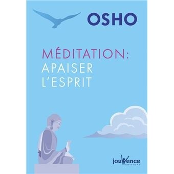 MEDITATION : APAISER L'ESPRIT MEDITATION : APAISER L'ESPRIT