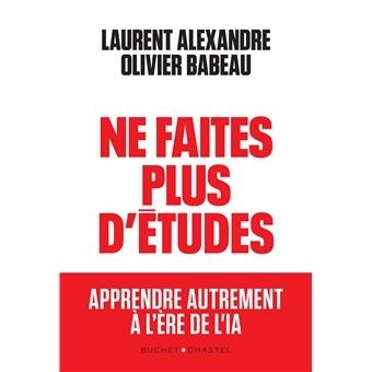 NE FAITES PLUS D'ETUDES - APPRENDRE AUTREMENT A L'ERE DE L'IA