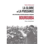La gloire et la puissance, une anthologie des grands discours du président Bourguiba