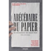  Abécédaire du papier - Un dictionnaire des savoir-faire  