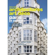 ARCHITECTURES ART DECO PARIS ET ENVIRONS - 100 BAT IMENTS REMARQUABLE