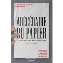  Abécédaire du papier - Un dictionnaire des savoir-faire  