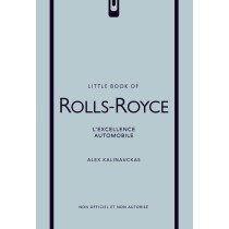 LITTLE BOOK OF ROLLS ROYCE - L'EXCELLENCE AUTOMOBI LE (VERSION FRANCA