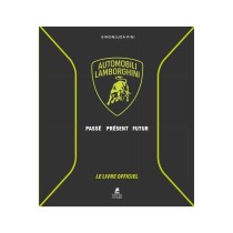 Lamborghini Le Livre Officiel - Automobili Lamborghini - Passé, Présent, Futur